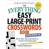 The Everything Easy Large-Print Crosswords Book, Volume 8: More than 120 crosswords in easy-to-read large print (Everything® Series) The Everything Easy Large-Print Crosswords Book, Volume 8: More than 120 crosswords in easy-to-read large print (Everything® Series) Paperback