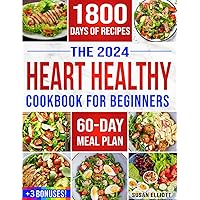 Heart Healthy Cookbook for Beginners: 1800 Days of Easy & Flavorful Low-Sodium, Low-Fat Recipes to Maintain Blood Pressure and Enjoy Healthy Living. Includes 60-Day Meal Plan and Bonuses Heart Healthy Cookbook for Beginners: 1800 Days of Easy & Flavorful Low-Sodium, Low-Fat Recipes to Maintain Blood Pressure and Enjoy Healthy Living. Includes 60-Day Meal Plan and Bonuses Paperback Kindle