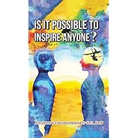 Is It Possible to Inspire Anyone? Is It Possible to Inspire Anyone? Hardcover Paperback