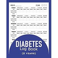 Diabetes Log Book 2 Years: Blood Sugar Tracker Book With Glucose Level And Insulin Daily Reading For Diabetics To Record Blood Sugar Count Four Times a Day Large Print Notebook With a Blue Cover