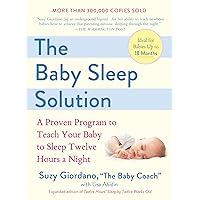 The Baby Sleep Solution: A Proven Program to Teach Your Baby to Sleep Twelve Hours aNight