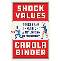Shock Values: Prices and Inflation in American Democracy Shock Values: Prices and Inflation in American Democracy Kindle Hardcover