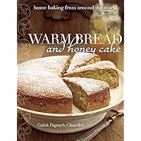 Warm Bread and Honey Cake: Home Baking from Around the World Warm Bread and Honey Cake: Home Baking from Around the World Hardcover Kindle Paperback