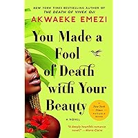You Made a Fool of Death with Your Beauty: A Novel You Made a Fool of Death with Your Beauty: A Novel Paperback Audible Audiobook Kindle Hardcover Audio CD