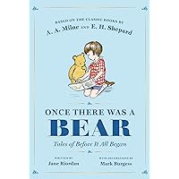 Once There Was a Bear: Tales of Before It All Began (Winnie-the-Pooh) Once There Was a Bear: Tales of Before It All Began (Winnie-the-Pooh) Hardcover Audible Audiobook Kindle