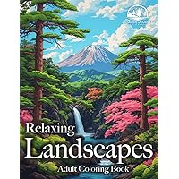 Relaxing Landscapes Adult Coloring Book: World's Most Scenic Nature Wonders (Creative Journey) Relaxing Landscapes Adult Coloring Book: World's Most Scenic Nature Wonders (Creative Journey) Paperback