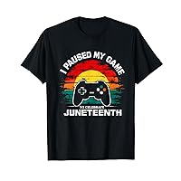Juneteenth Gamer, I Paused My Game To Celebrate Juneteenth T-Shirt