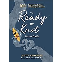 The Ready or Knot Prayer Guide: 100 Prayers for Dating and Engaged Couples The Ready or Knot Prayer Guide: 100 Prayers for Dating and Engaged Couples Hardcover Kindle