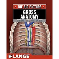 Gross Anatomy: The Big Picture, Second Edition, SMARTBOOK™ (LANGE The Big Picture) Gross Anatomy: The Big Picture, Second Edition, SMARTBOOK™ (LANGE The Big Picture) Kindle