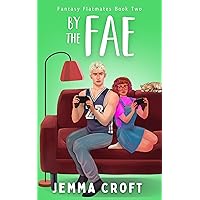 By the Fae: A Teach Me Fantasy Rom Com (Fantasy Flatmates Book 2) By the Fae: A Teach Me Fantasy Rom Com (Fantasy Flatmates Book 2) Kindle Paperback