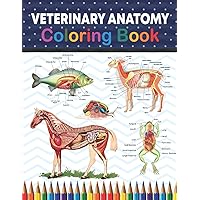 Veterinary Anatomy Coloring Book: Animals Physiology Self-Quiz Color Workbook for Studying and Relaxation | Anatomy Magnificent Learning Structure for Students & Even Adults. Vet tech coloring books