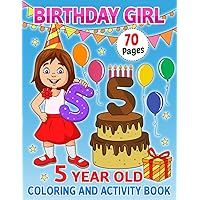 5 Year Old Birthday Girl Coloring and Activity Book: Happy Birthday Coloring and Activity Book For Girls I Best Birthday Gift Idea For Girls I Happy Birthday Book For 5 Year Old Girls