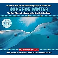 Hope for Winter: The True Story of a Remarkable Dolphin Friendship Hope for Winter: The True Story of a Remarkable Dolphin Friendship Paperback Kindle Hardcover