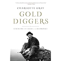 Gold Diggers: Striking It Rich in the Klondike Gold Diggers: Striking It Rich in the Klondike Paperback Audible Audiobook Kindle Hardcover