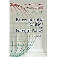 Bureaucratic Politics and Foreign Policy Bureaucratic Politics and Foreign Policy Paperback Kindle Hardcover
