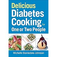 Delicious Diabetes Cooking for One or Two People Delicious Diabetes Cooking for One or Two People Paperback