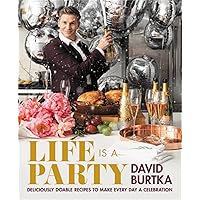 Life Is a Party: Deliciously Doable Recipes to Make Every Day a Celebration Life Is a Party: Deliciously Doable Recipes to Make Every Day a Celebration Hardcover Kindle