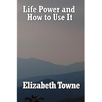 Life Power and How to Use It Life Power and How to Use It Kindle Audible Audiobook Hardcover Paperback