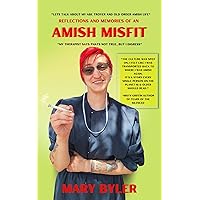 Reflections and Memories of An Amish Misfit: 