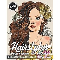 Easy Hairstyles Adult Coloring Book For Girls: A Large Print Coloring Book Featuring 40 Fun and Easy Designs for Adults, Seniors and Beginners.