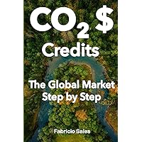 Carbon Credits: The Global Market Step by Step Carbon Credits: The Global Market Step by Step Kindle Paperback