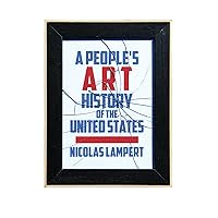 A People's Art History of the United States: 250 Years of Activist Art and Artists Working in Social Justice Movements A People's Art History of the United States: 250 Years of Activist Art and Artists Working in Social Justice Movements Paperback Kindle Hardcover