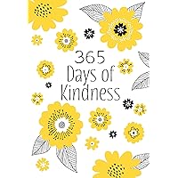 365 Days of Kindness: Daily Devotions - A Daily Devotional to Fill Your Heart so Generosity, Love, and Compassion will Overflow and Brighten the Day of Those Around You 365 Days of Kindness: Daily Devotions - A Daily Devotional to Fill Your Heart so Generosity, Love, and Compassion will Overflow and Brighten the Day of Those Around You Imitation Leather Kindle