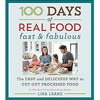 100 Days of Real Food: Fast & Fabulous: The Easy and Delicious Way to Cut Out Processed Food (100 Days of Real Food Series) 100 Days of Real Food: Fast & Fabulous: The Easy and Delicious Way to Cut Out Processed Food (100 Days of Real Food Series) Kindle Hardcover
