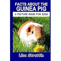 Facts About the Guinea Pig (A Picture Book For Kids) Facts About the Guinea Pig (A Picture Book For Kids) Paperback Kindle