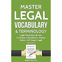 Master Legal Vocabulary & Terminology- Legal Vocabulary In Use: Contracts, Prepositions, Phrasal Verbs + 425 Expert Legal Documents & Templates (Law Books ... Writing, Vocabulary & Terminology Book 1) Master Legal Vocabulary & Terminology- Legal Vocabulary In Use: Contracts, Prepositions, Phrasal Verbs + 425 Expert Legal Documents & Templates (Law Books ... Writing, Vocabulary & Terminology Book 1) Paperback Kindle