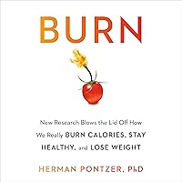 Burn: New Research Blows the Lid Off How We Really Burn Calories, Lose Weight, and Stay Healthy Burn: New Research Blows the Lid Off How We Really Burn Calories, Lose Weight, and Stay Healthy Audible Audiobook Paperback Kindle Hardcover