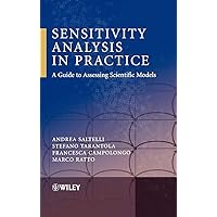 Sensitivity Analysis in Practice: A Guide to Assessing Scientific Models Sensitivity Analysis in Practice: A Guide to Assessing Scientific Models Hardcover