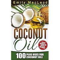 Coconut Oil: 100 Plus Uses for Coconut Oil! Learn all the Amazing Health Benefits and the Many Secrets for Coconut Oil (Secret Coconut Oil Recipes Included!) Coconut Oil: 100 Plus Uses for Coconut Oil! Learn all the Amazing Health Benefits and the Many Secrets for Coconut Oil (Secret Coconut Oil Recipes Included!) Paperback Kindle