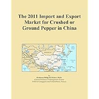 The 2011 Import and Export Market for Crushed or Ground Pepper in China