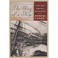 The Way of a Ship: A Square-Rigger Voyage in the Last Days of Sail The Way of a Ship: A Square-Rigger Voyage in the Last Days of Sail Hardcover Kindle Paperback Audio CD