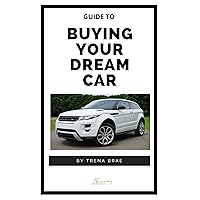 Guide to Buying Your Dream Car