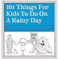 101 Things for Kids to Do on a Rainy Day