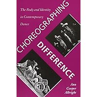 Choreographing Difference: The Body and Identity in Contemporary Dance (Studies. Engineering Dynamics Series;9) Choreographing Difference: The Body and Identity in Contemporary Dance (Studies. Engineering Dynamics Series;9) Paperback Kindle Hardcover