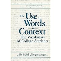 The Use of Words in Context: The Vocabulary of Collage Students (Cognition and Language: A Series in Psycholinguistics) The Use of Words in Context: The Vocabulary of Collage Students (Cognition and Language: A Series in Psycholinguistics) Kindle Hardcover Paperback