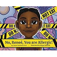No, Renee, You are Allergic! No, Renee, You are Allergic! Paperback Kindle Hardcover
