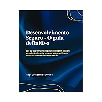 Desenvolvimento Seguro: O guia definitivo (Portuguese Edition)