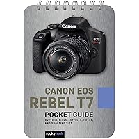 Canon EOS Rebel T7: Pocket Guide: Buttons, Dials, Settings, Modes, and Shooting Tips (The Pocket Guide Series for Photographers, 16) Canon EOS Rebel T7: Pocket Guide: Buttons, Dials, Settings, Modes, and Shooting Tips (The Pocket Guide Series for Photographers, 16) Pocket Book Kindle