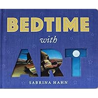 Bedtime with Art (Sabrina Hahn's Art & Concepts for Kids) Bedtime with Art (Sabrina Hahn's Art & Concepts for Kids) Board book Kindle