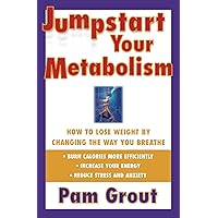 Jumpstart Your Metabolism: How To Lose Weight By Changing The Way You Breathe Jumpstart Your Metabolism: How To Lose Weight By Changing The Way You Breathe Paperback Kindle