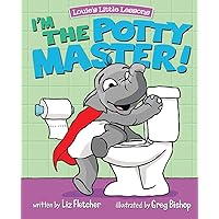 I'm the Potty Master: Easy Potty Training in Just Days! (Brave Kids Press) I'm the Potty Master: Easy Potty Training in Just Days! (Brave Kids Press) Paperback Kindle Hardcover