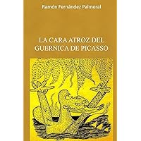 La cara atroz del Guernica de Picasso (Spanish Edition) La cara atroz del Guernica de Picasso (Spanish Edition) Paperback Kindle