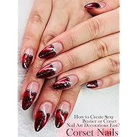 Corset Nails: How to Create Sexy Bustier or Corset Nail Art Decorations Fast?