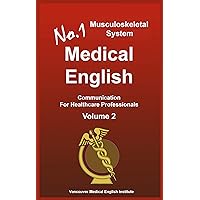 No. 1 Medical English Volume 2: Musculoskeletal System (Vancouver Medical English) No. 1 Medical English Volume 2: Musculoskeletal System (Vancouver Medical English) Kindle Paperback