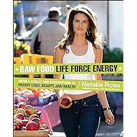 Raw Food Life Force Energy: Enter a Totally New Stratosphere of Weight Loss, Beauty, and Health (Raw Food Series Book 2) Raw Food Life Force Energy: Enter a Totally New Stratosphere of Weight Loss, Beauty, and Health (Raw Food Series Book 2) Kindle Paperback Hardcover