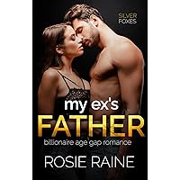 My Ex's Father: Age Gap Billionaire Romance (Silver Foxes Book 1) My Ex's Father: Age Gap Billionaire Romance (Silver Foxes Book 1) Kindle